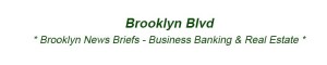 Brooklyn News Briefs Business Banking & Real Estate in BK NYC